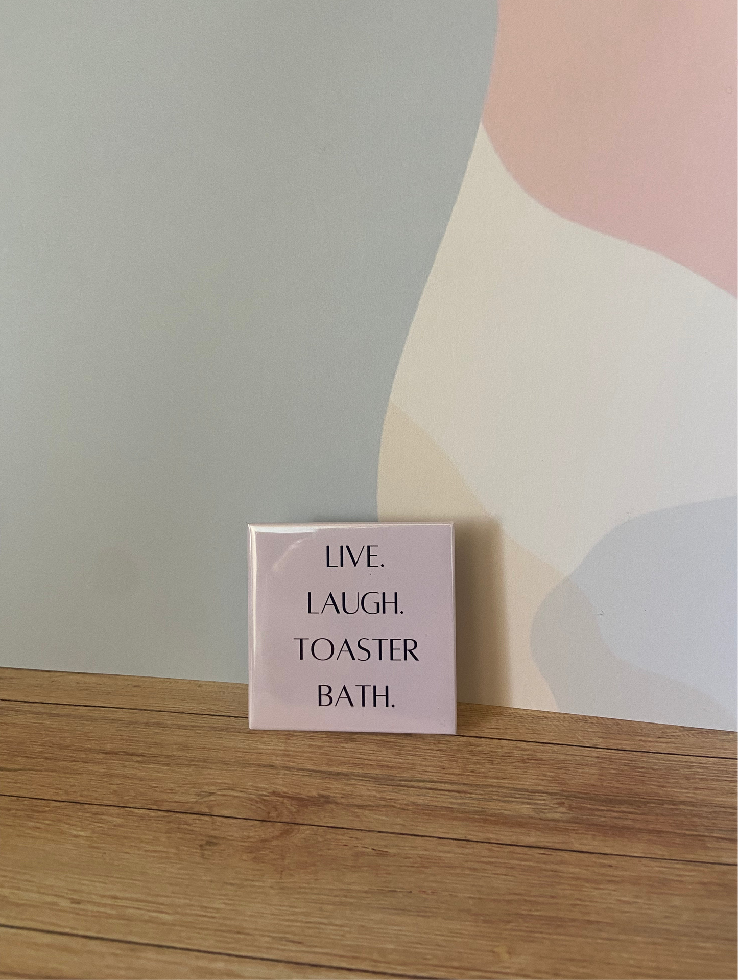 Live. Laugh. Toaster Bath